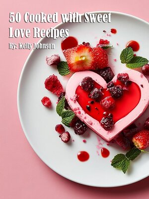 cover image of 50 Cooked with Sweet Love Recipes